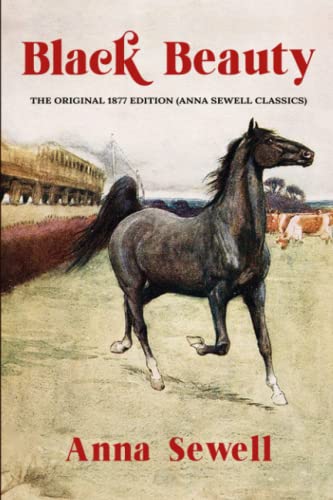 Black Beauty: The Original 1877 Edition (Anna Sewell Classics) von Independently published